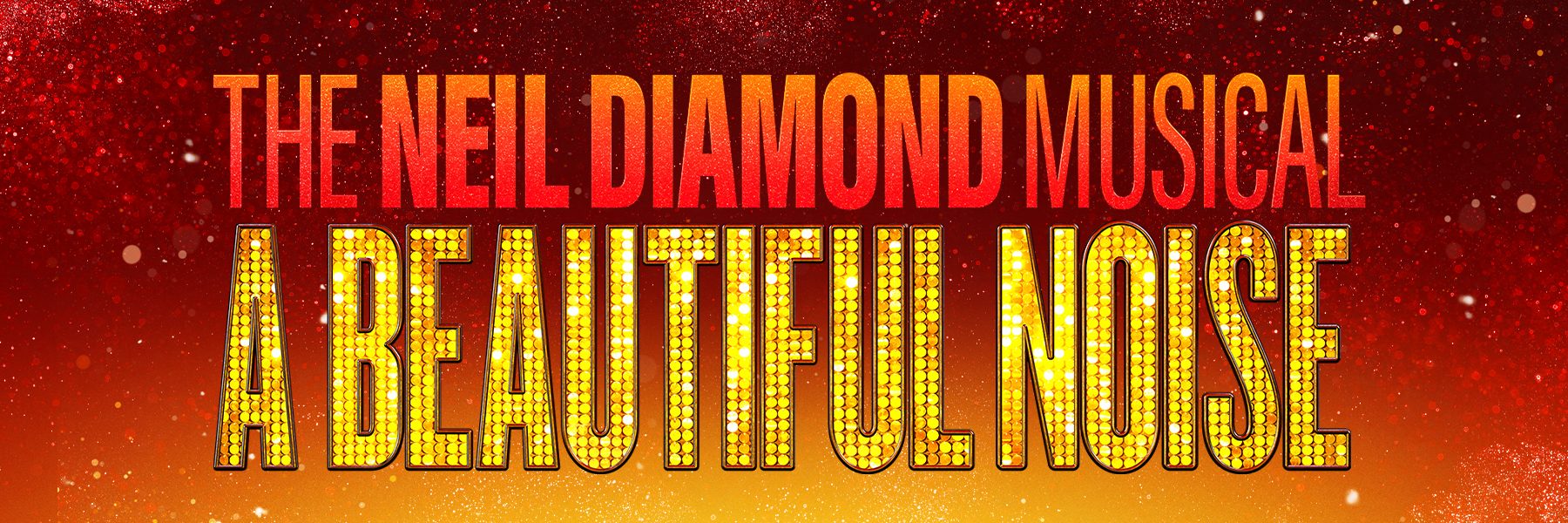 A Beautiful Noise - Neil Diamond Musical Tour Tickets 2025